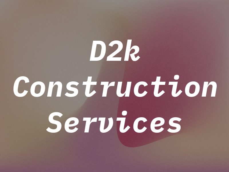 D2k Construction Services