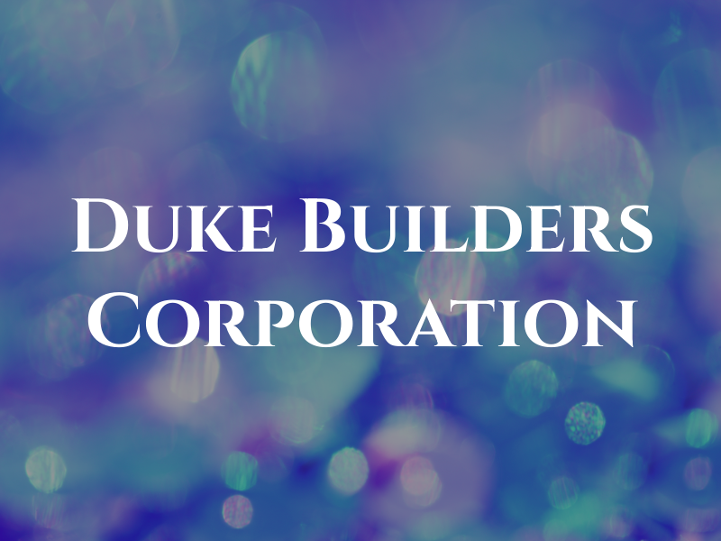 Duke Builders Corporation
