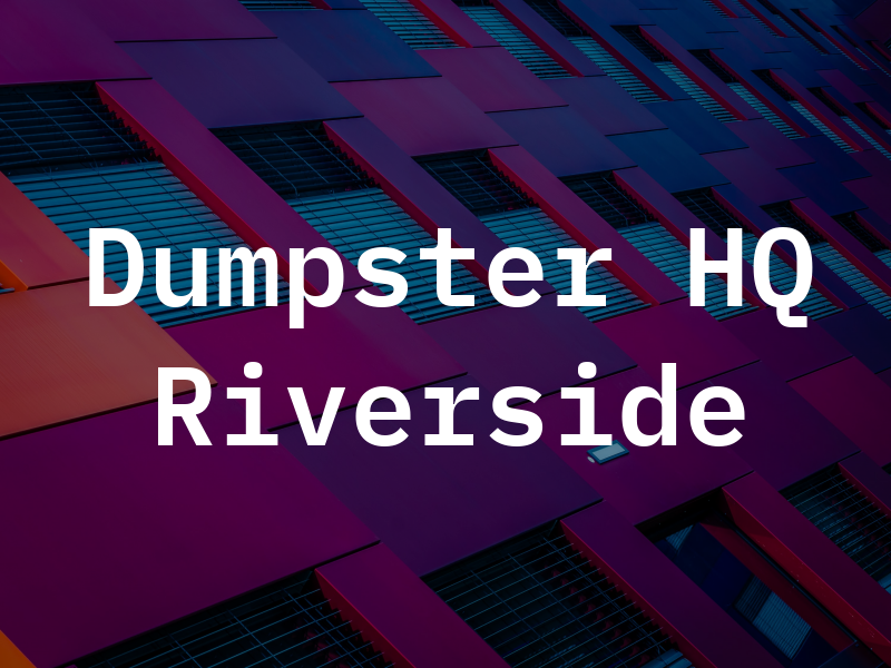 Dumpster HQ Riverside