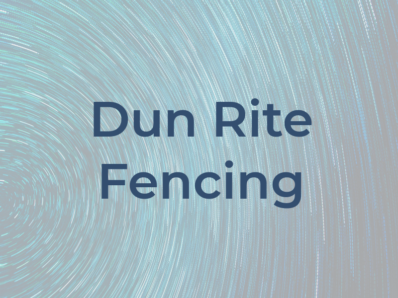 Dun Rite Fencing