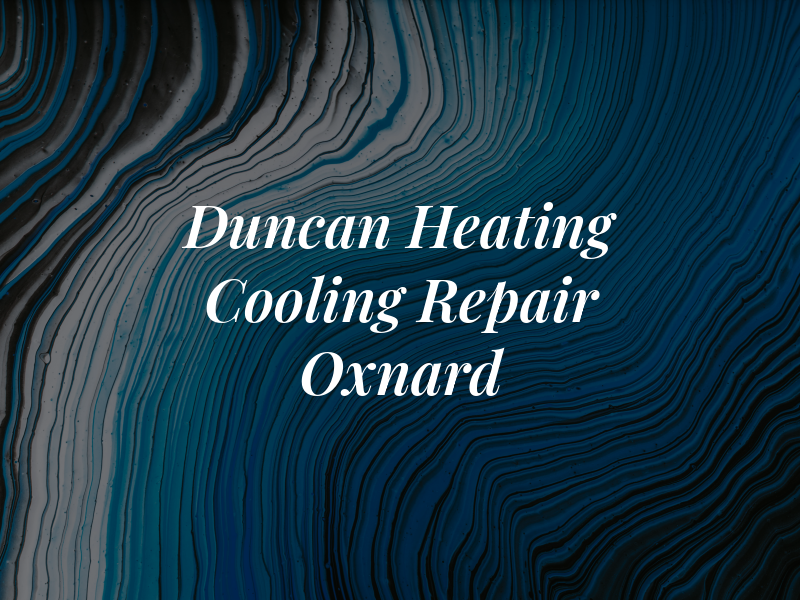 Duncan Heating and Cooling Repair Oxnard