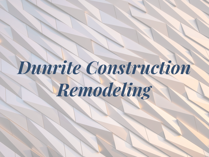 Dunrite Construction and Remodeling