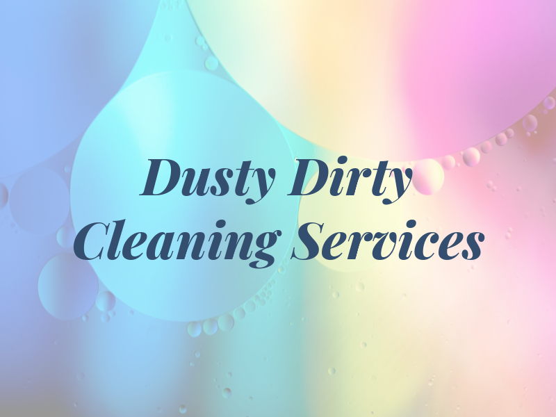 Dusty & Dirty Cleaning Services