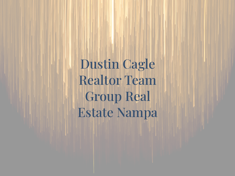 Dustin Cagle Realtor at Team One Group Real Estate in Nampa