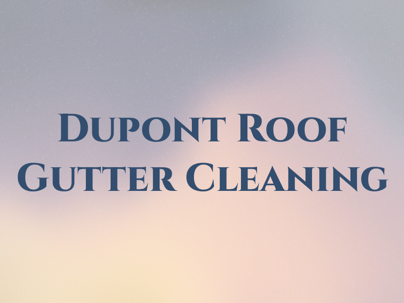 Dupont Roof & Gutter Cleaning
