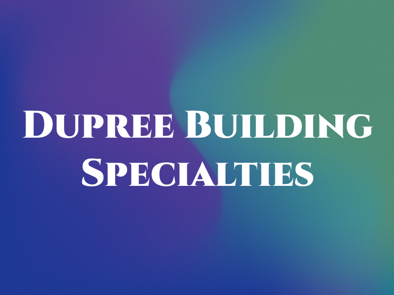 Dupree Building Specialties