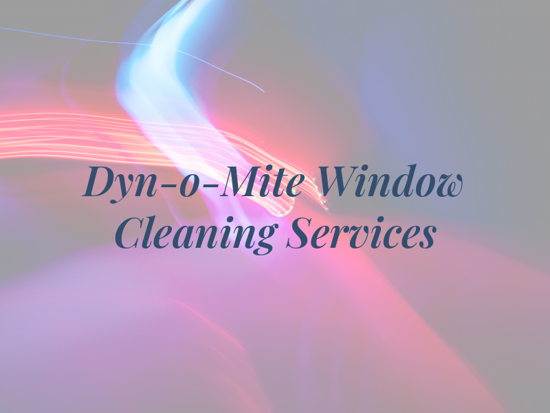 Dyn-o-Mite Window Cleaning Services