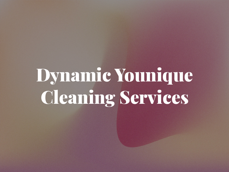 Dynamic & Younique Cleaning Services