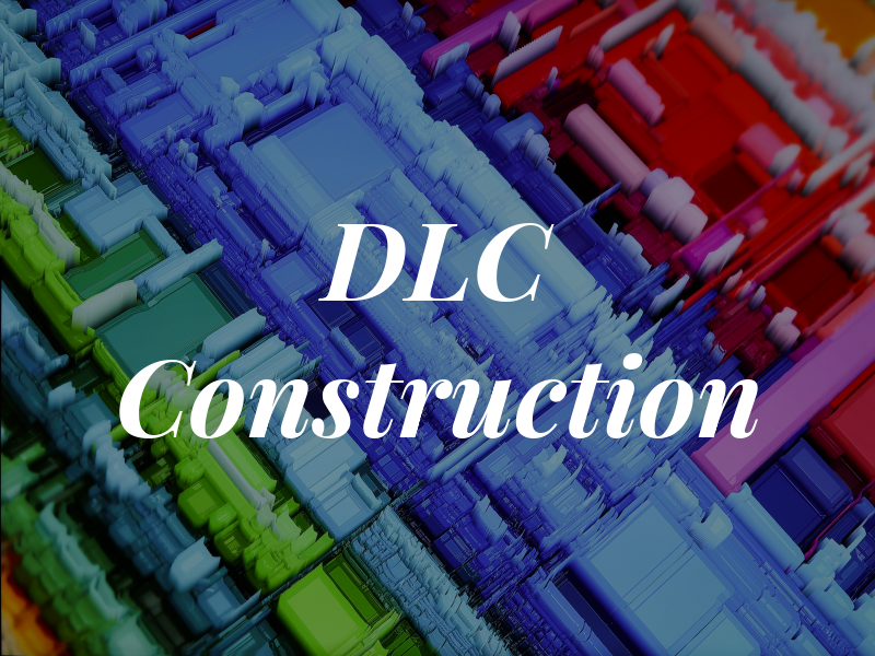 DLC Construction