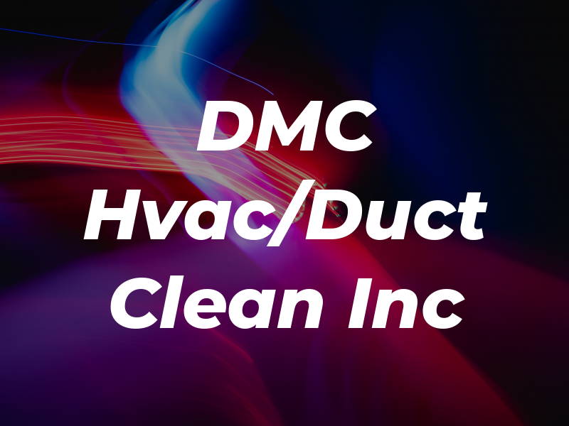 DMC Hvac/Duct Clean Inc