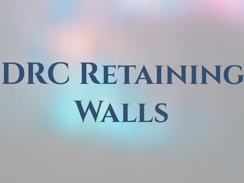 DRC Retaining Walls