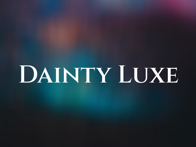 Dainty Luxe