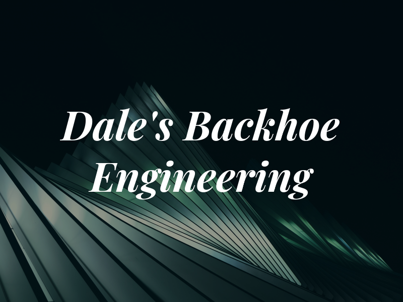 Dale's Backhoe & Engineering