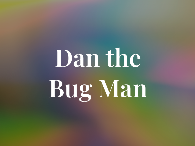 Dan the Bug Man