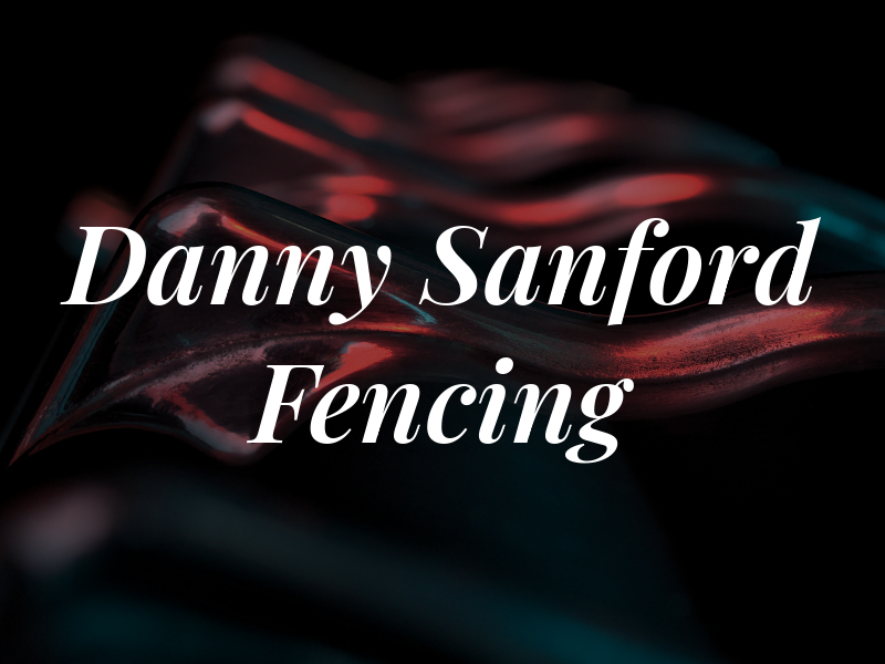 Danny Sanford Fencing LLC