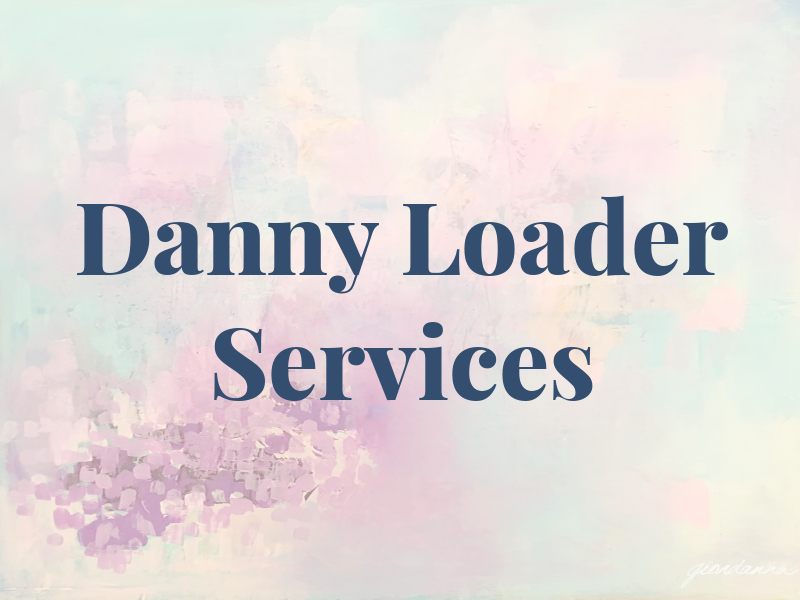 Danny d'S Loader Services Inc