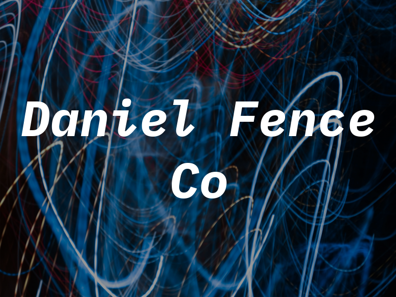 Daniel Fence Co