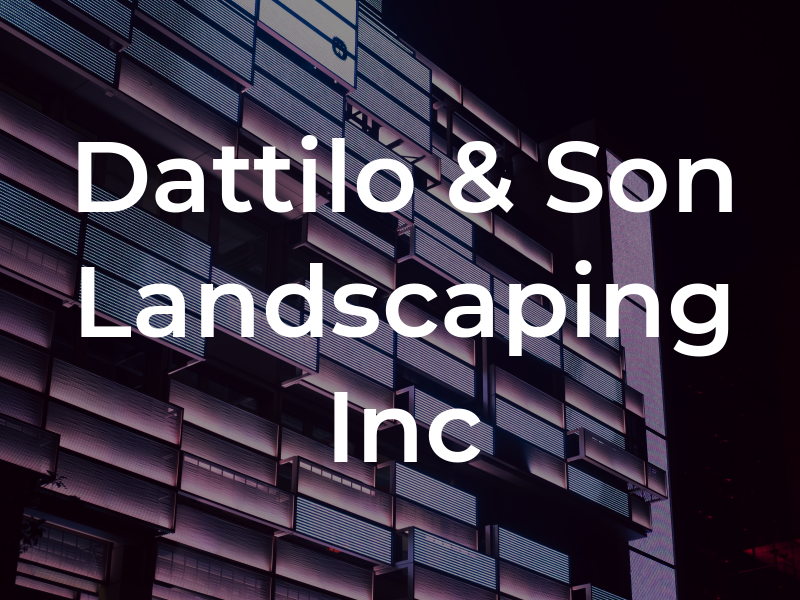 Dattilo & Son Landscaping Inc
