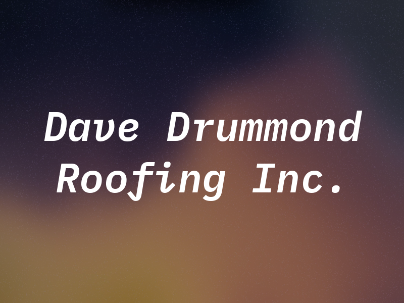 Dave Drummond Roofing Inc.