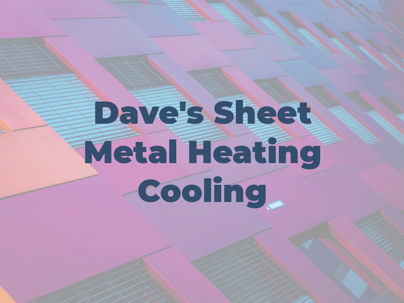 Dave's Sheet Metal Heating & Cooling