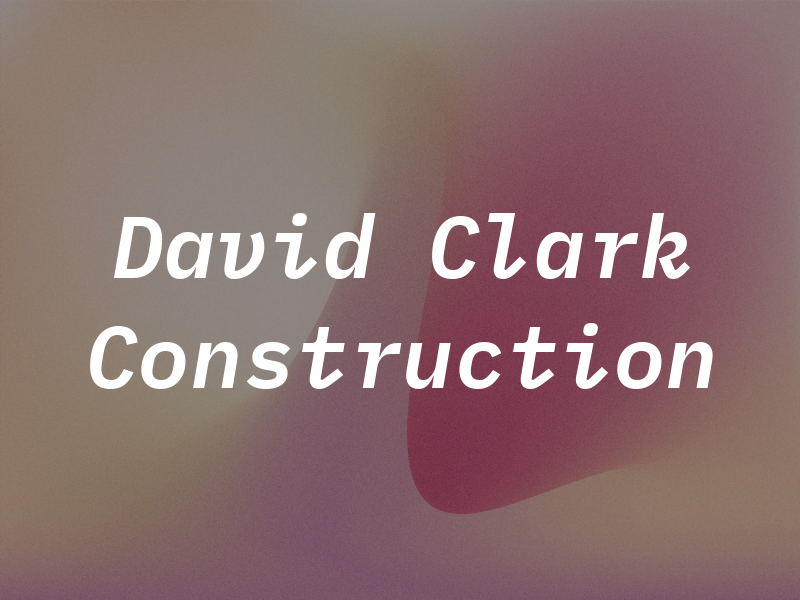 David Clark Construction