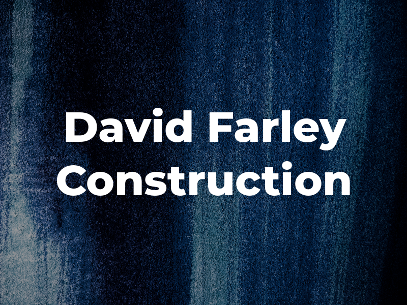 David Farley Construction Inc