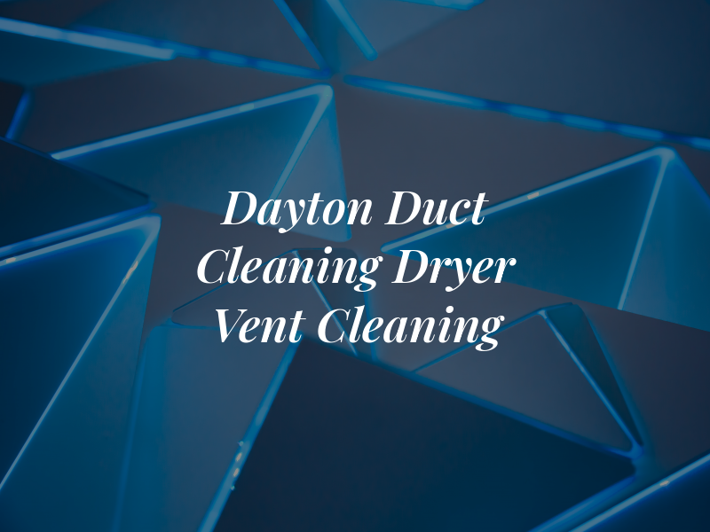 Dayton Air Duct Cleaning and Dryer Vent Cleaning