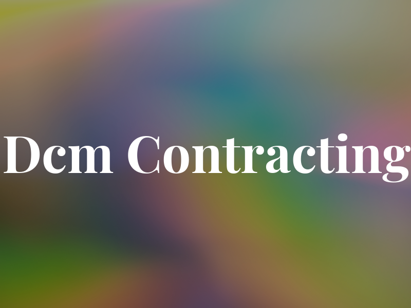 Dcm Contracting
