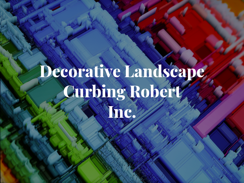 Decorative Landscape Curbing By Robert Inc.