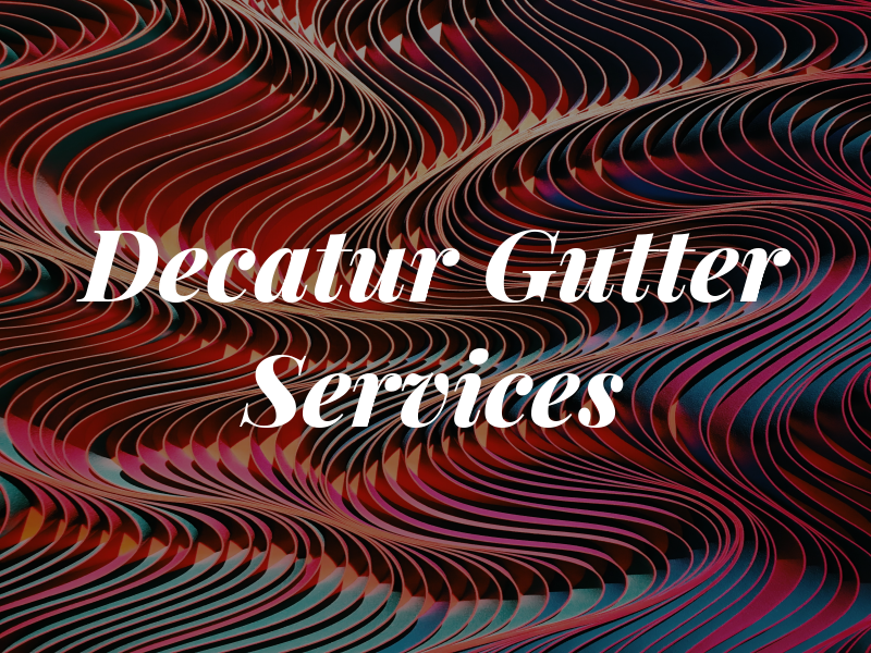 Decatur Gutter Services Inc
