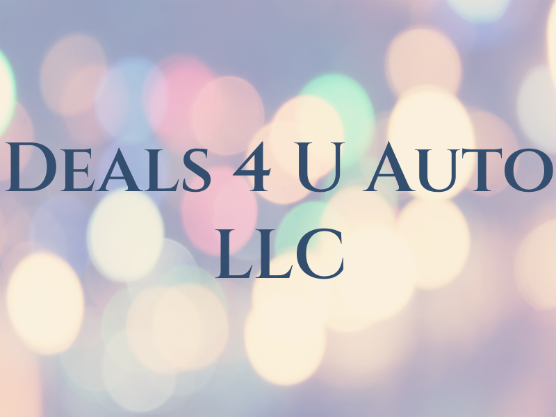 Deals 4 U Auto LLC