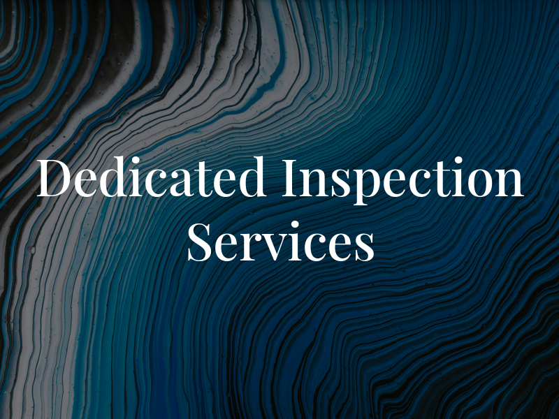 Dedicated Inspection Services