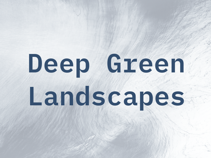 Deep Green Landscapes