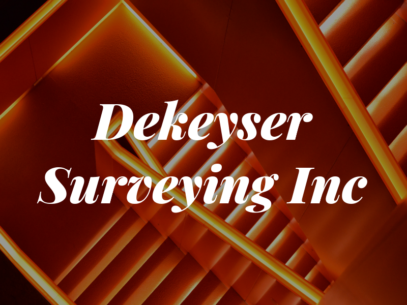Dekeyser Surveying Inc