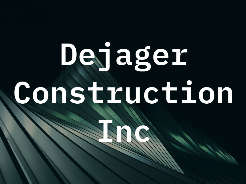 Dejager Construction Inc
