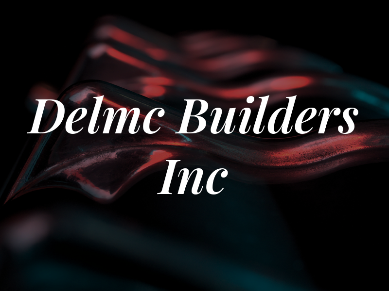 Delmc Builders Inc