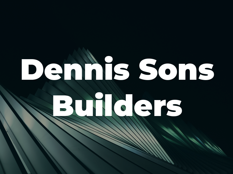 Dennis & Sons Builders