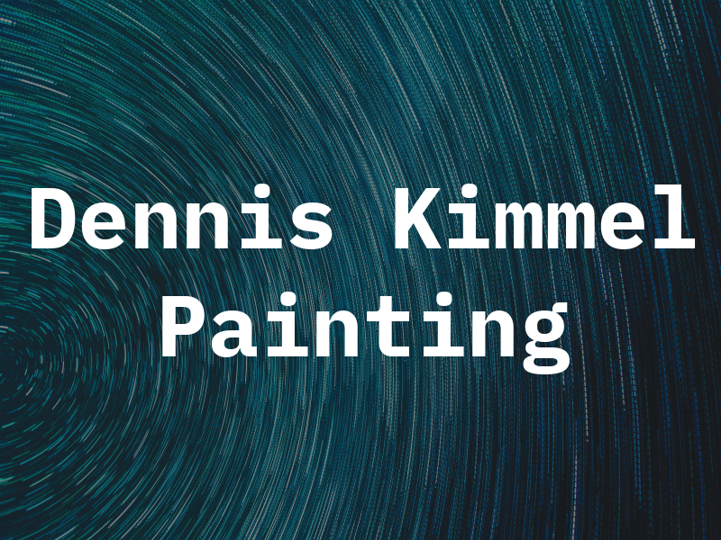 Dennis Kimmel Painting Inc