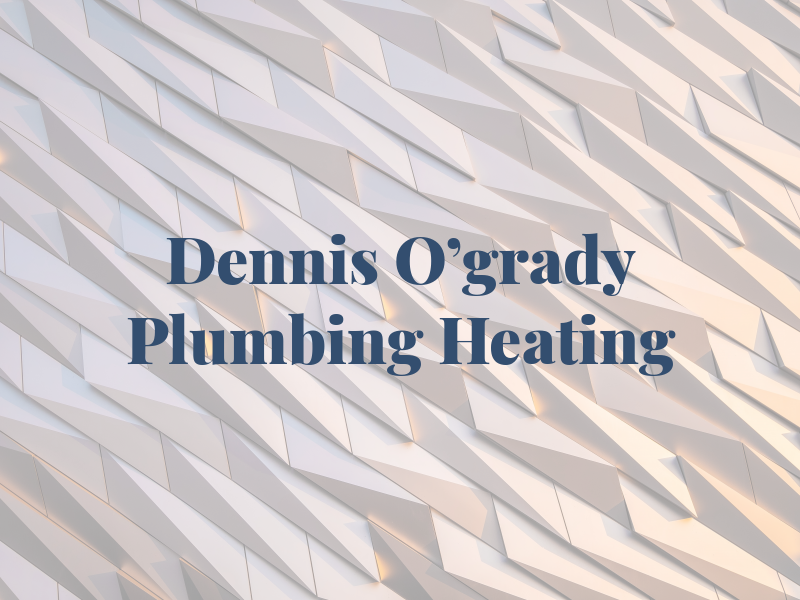 Dennis M O'grady Plumbing & Heating