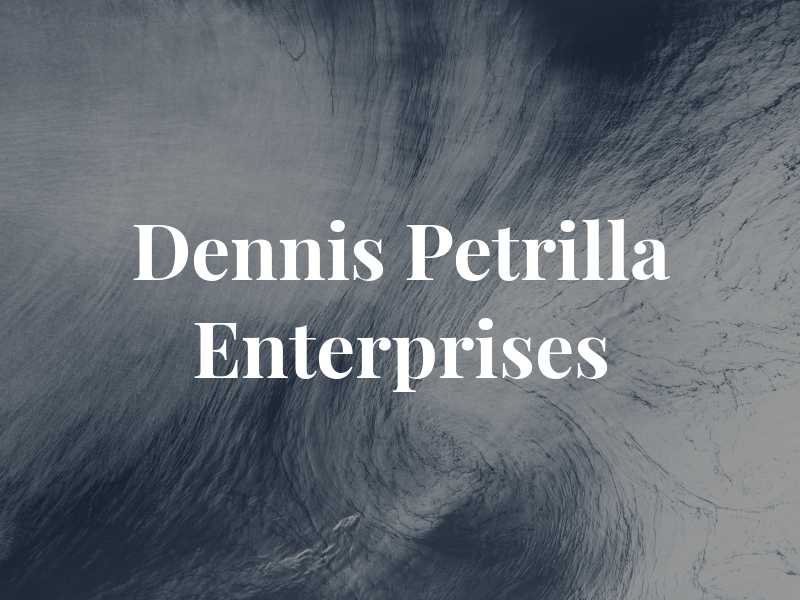 Dennis Petrilla Enterprises