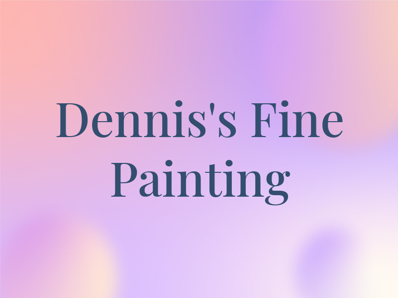 Dennis's Fine Painting