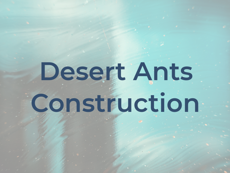 Desert Ants Construction