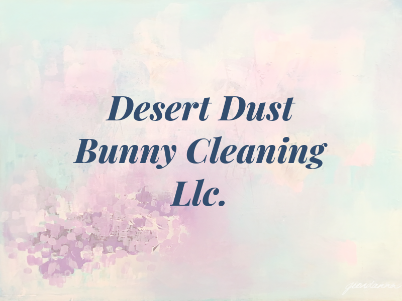 Desert Dust Bunny Cleaning Llc.