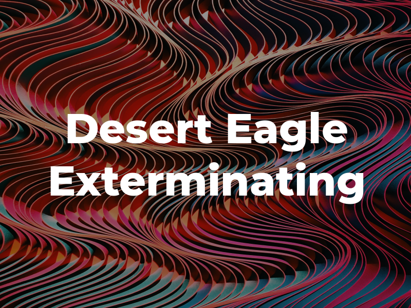 Desert Eagle Exterminating