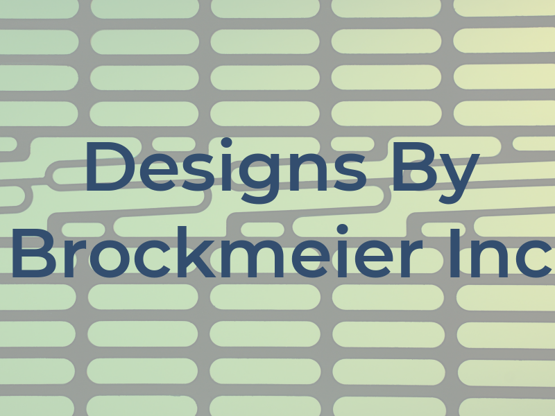 Designs By Brockmeier Inc