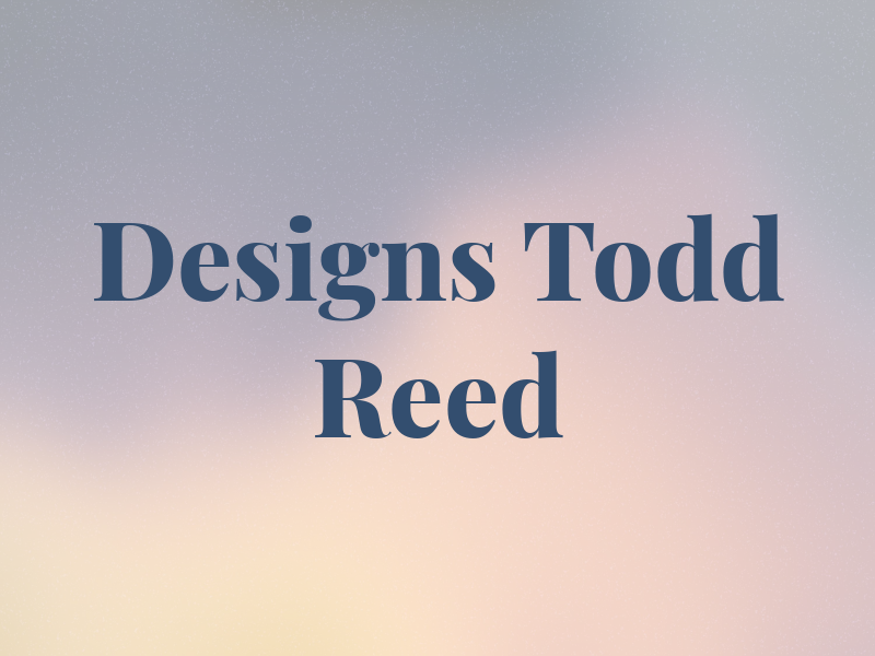 Designs By Todd W Reed Inc