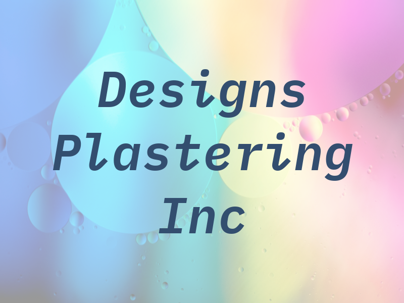 Designs Plastering Inc