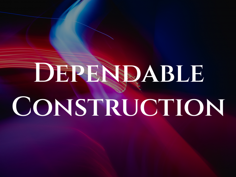 Dependable Construction