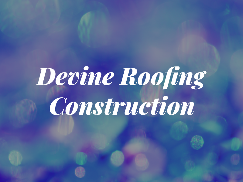 Devine Roofing and Construction LLC