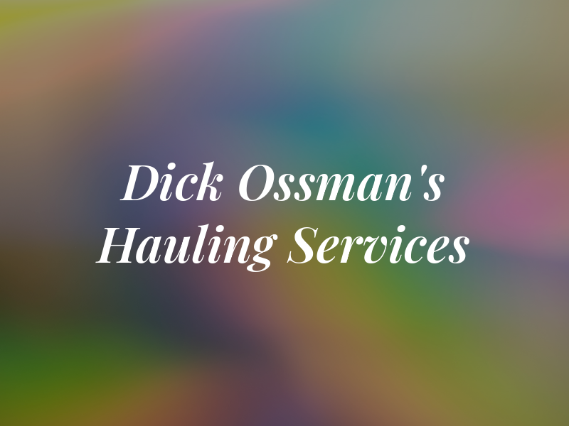 Dick Ossman's Hauling Services